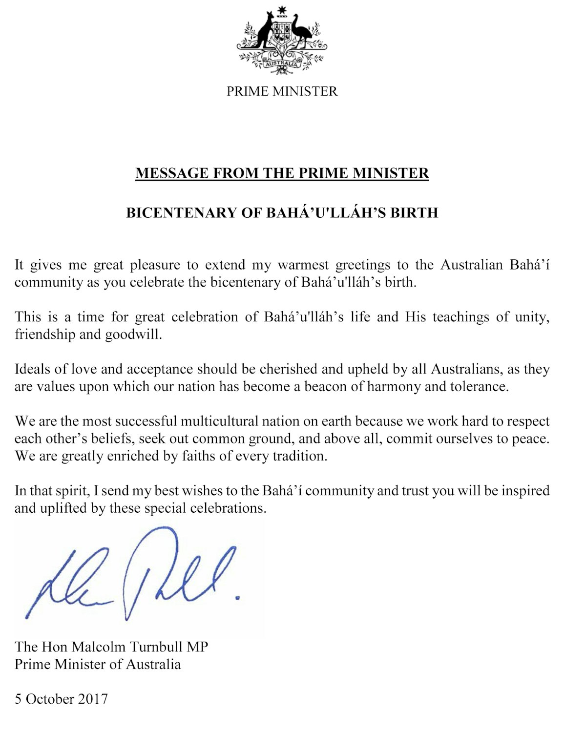 «Ha llegado el momento para una gran celebración de la vida de Bahá’u’lláh y Sus enseñanzas de unidad, amistad y buena voluntad», escribió el primer ministro australiano, Turnbull, a la comunidad bahá’í.
