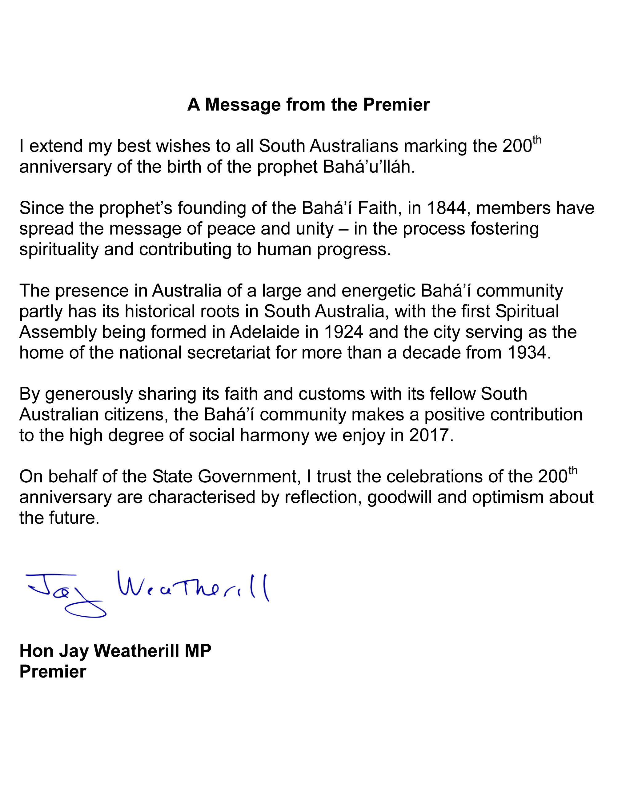 Premier of Southern Australia Jay Weatherill has written a message to the Baha’i community in his region, noting the history of the Baha’i Faith there and it’s contributions to social harmony.