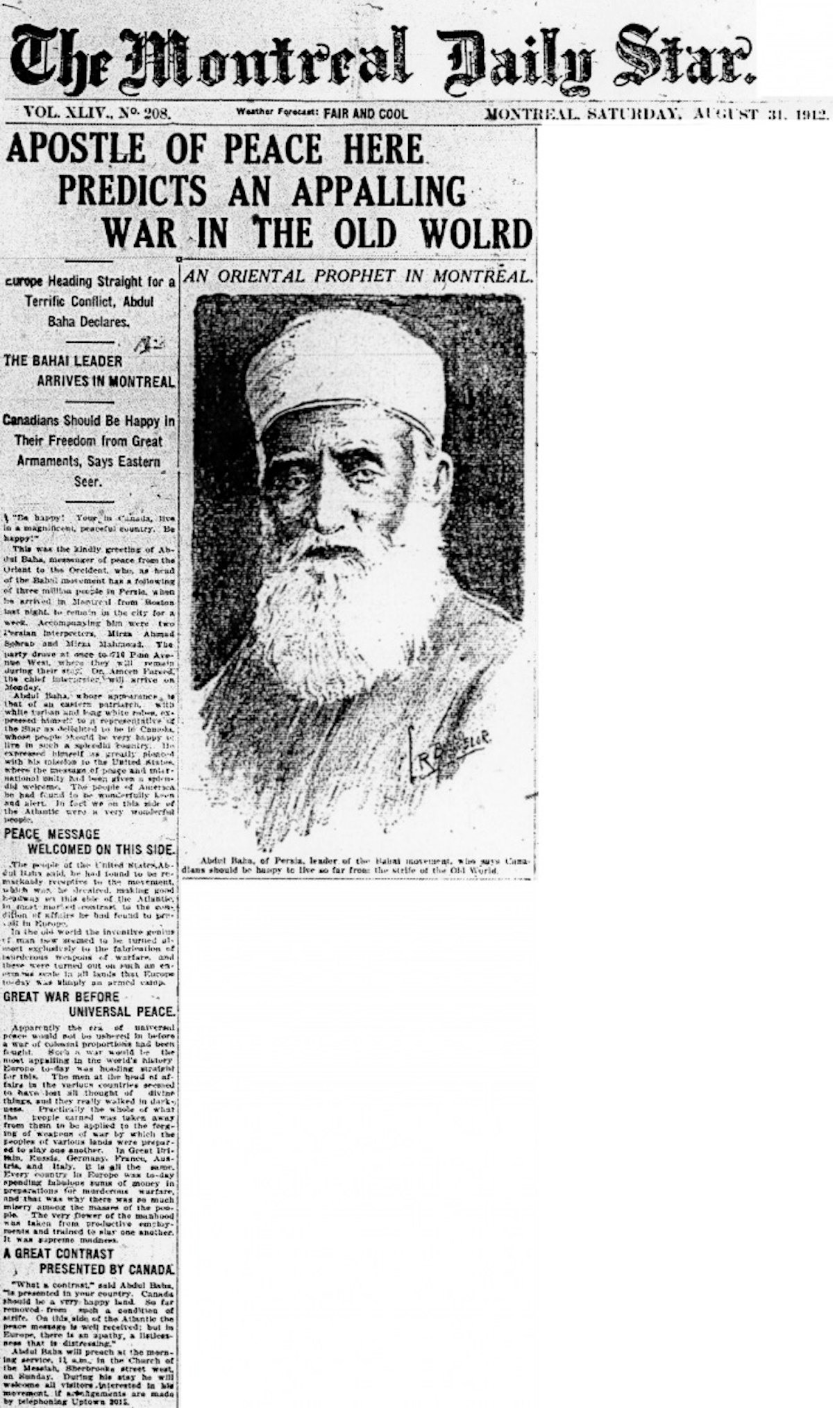 The 31 August 1912 issue of The Montreal Daily Star includes a prominent article about ‘Abdu’l-Baha’s talk the night before. “Apparently the era of universal peace would not be ushered in before a war of colossal proportions had been fought. Such a war would be the most appalling in the world’s history. Europe to-day was heading straight for this,” the newspaper quoted ‘Abdu’l-Baha as saying.