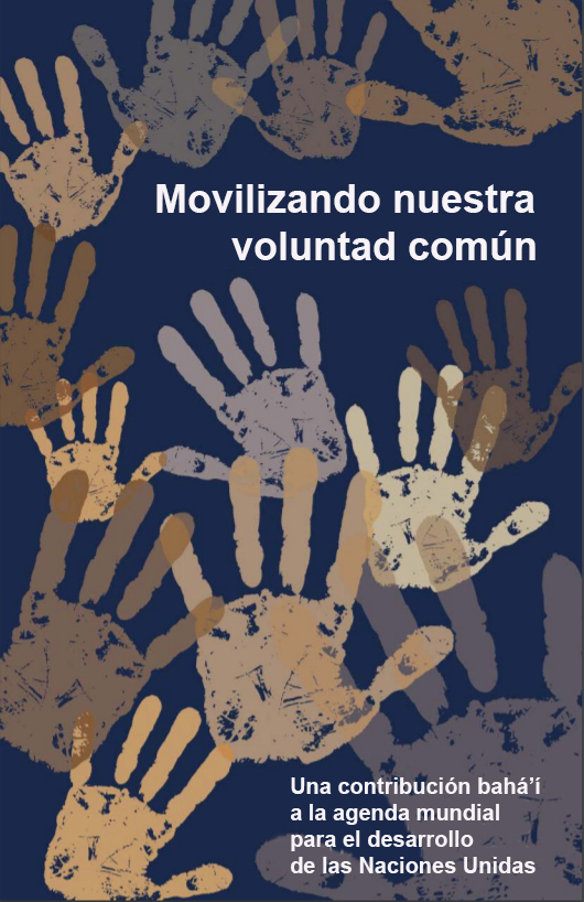 Movilizando nuestra voluntad común es una contribución bahá'í a la Agenda 2030, los Objetivos de Desarrollo Sostenible de la ONU