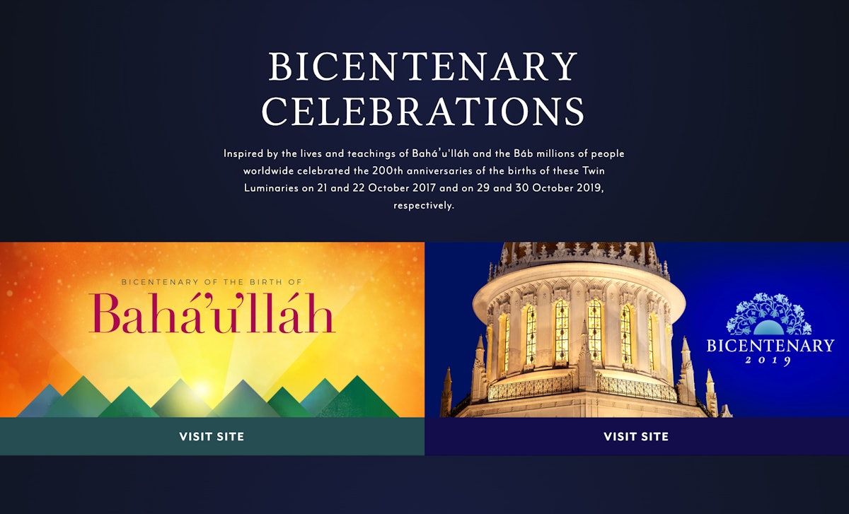Les sites web du bicentenaire témoignent en permanence de la façon dont les bahá’ís et nombre de leurs compatriotes à travers le monde ont commémoré les anniversaires du bicentenaire de la naissance de Bahá’u’lláh et du Báb respectivement en 2017 et 2019.