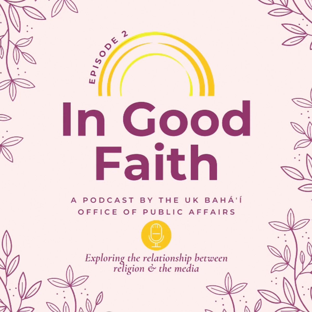 The podcast series “In Good Faith,” produced by the Bahá’í Office of Public Affairs in the UK, invites journalists to profound discussions on how the media can play a constructive role in society.