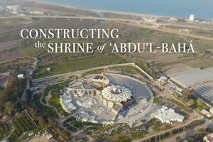 A short documentary about the construction of the Shrine of ‘Abdu’l-Bahá was released today for the occasion of the 13th International Bahá’í Convention.