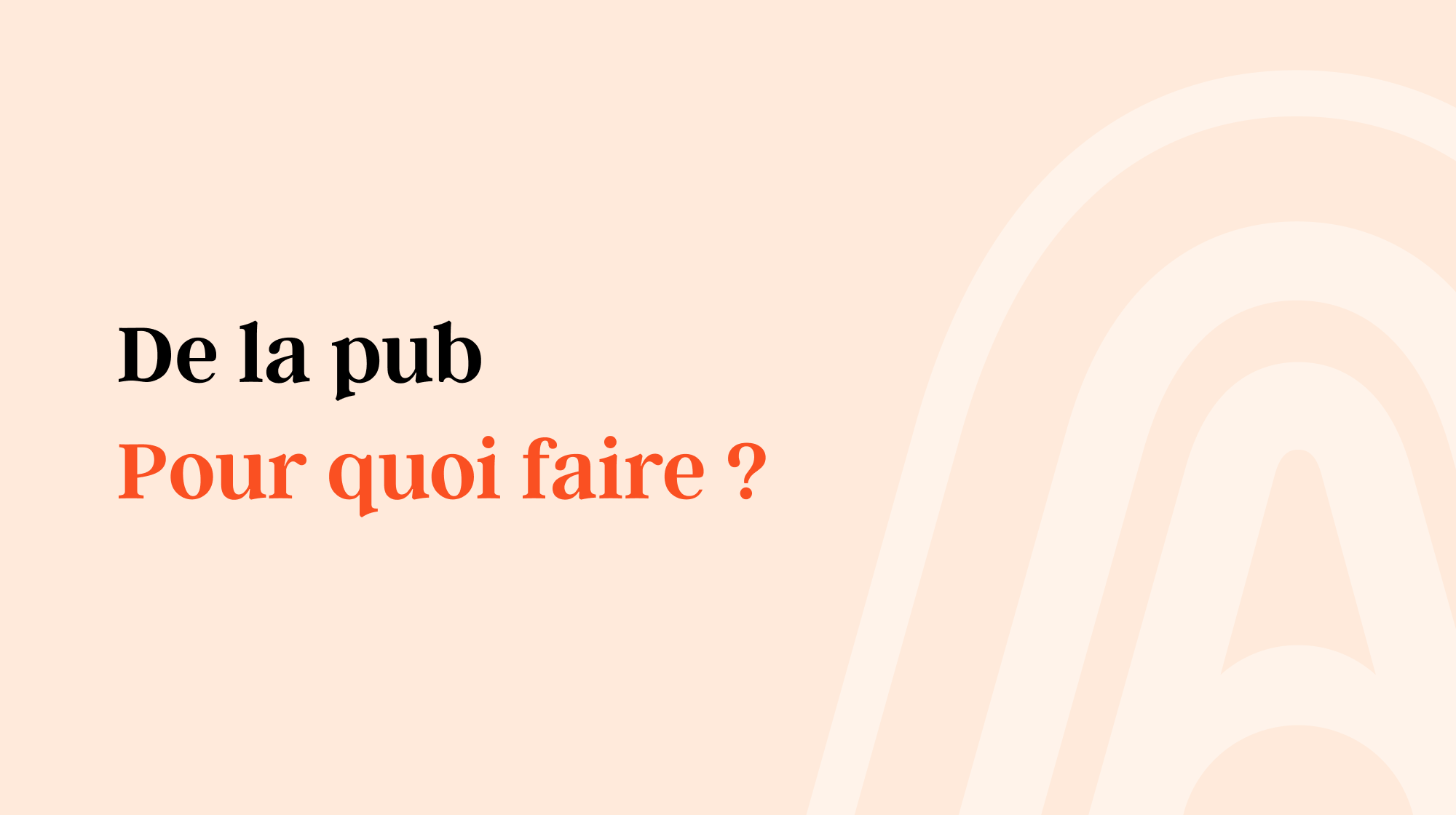 Pourquoi faisons-nous de la pub chez Alma ?