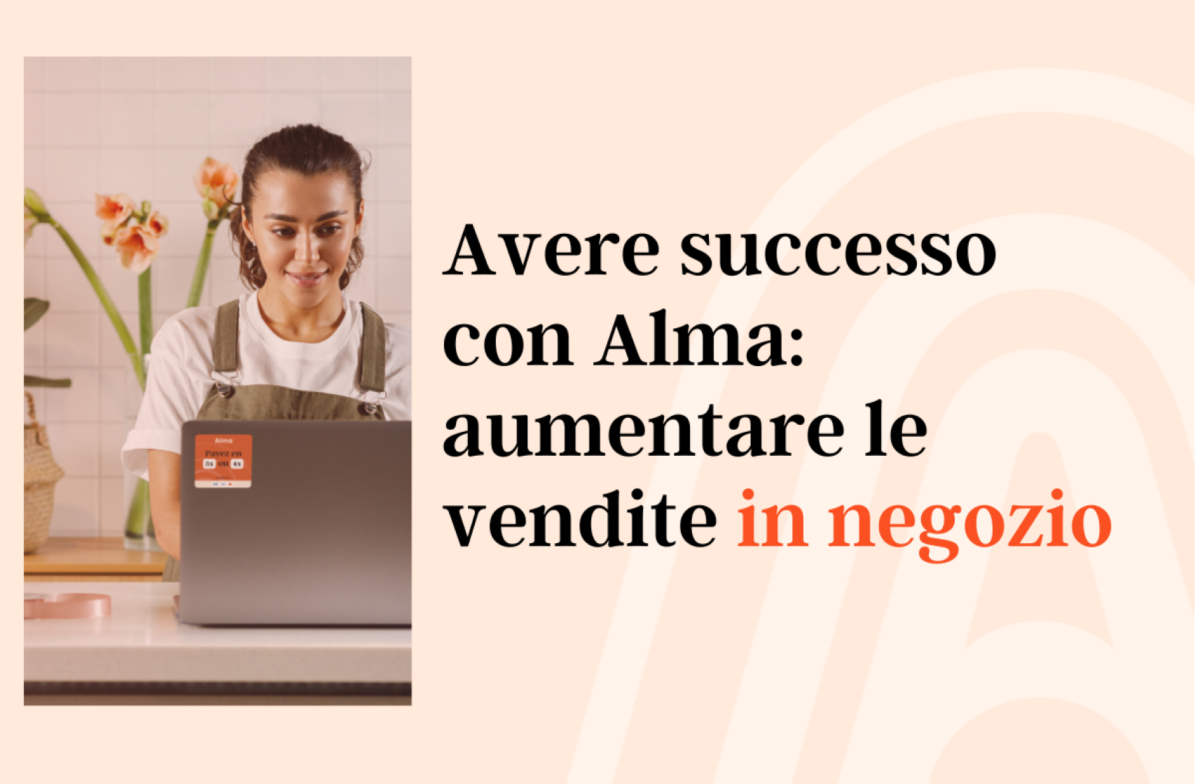 Avere successo con Alma in negozio