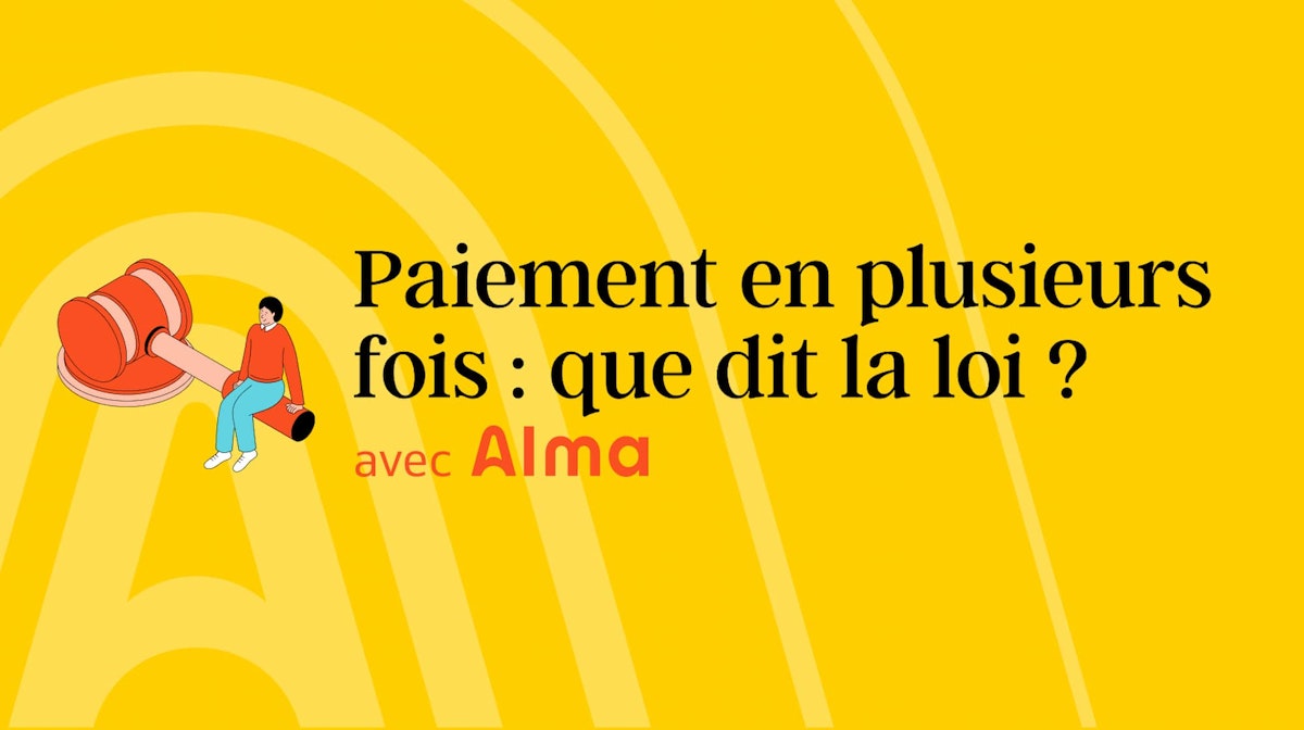Que dit la loi sur le paiement en plusieurs fois ? Alma