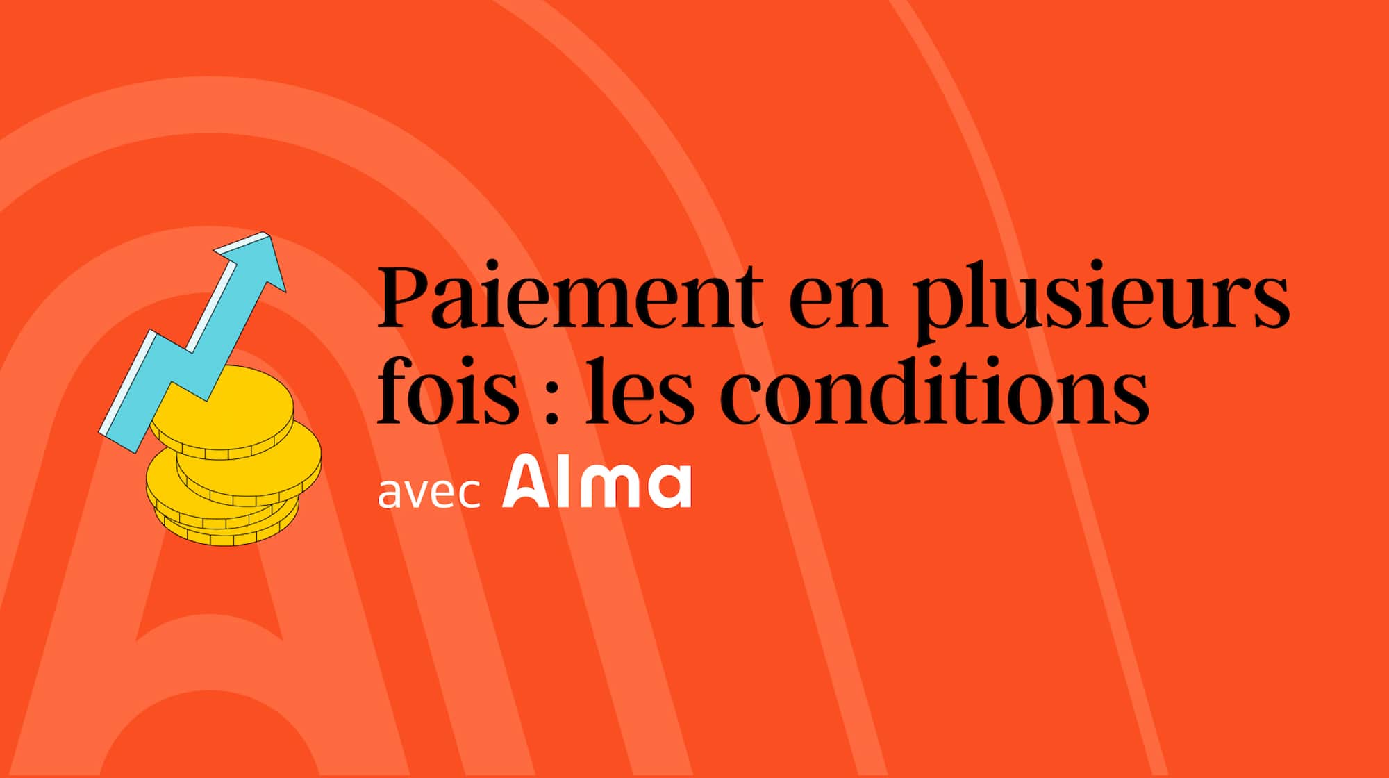 Photo de couverture pour les conditions sur le paiement en plusieurs fois