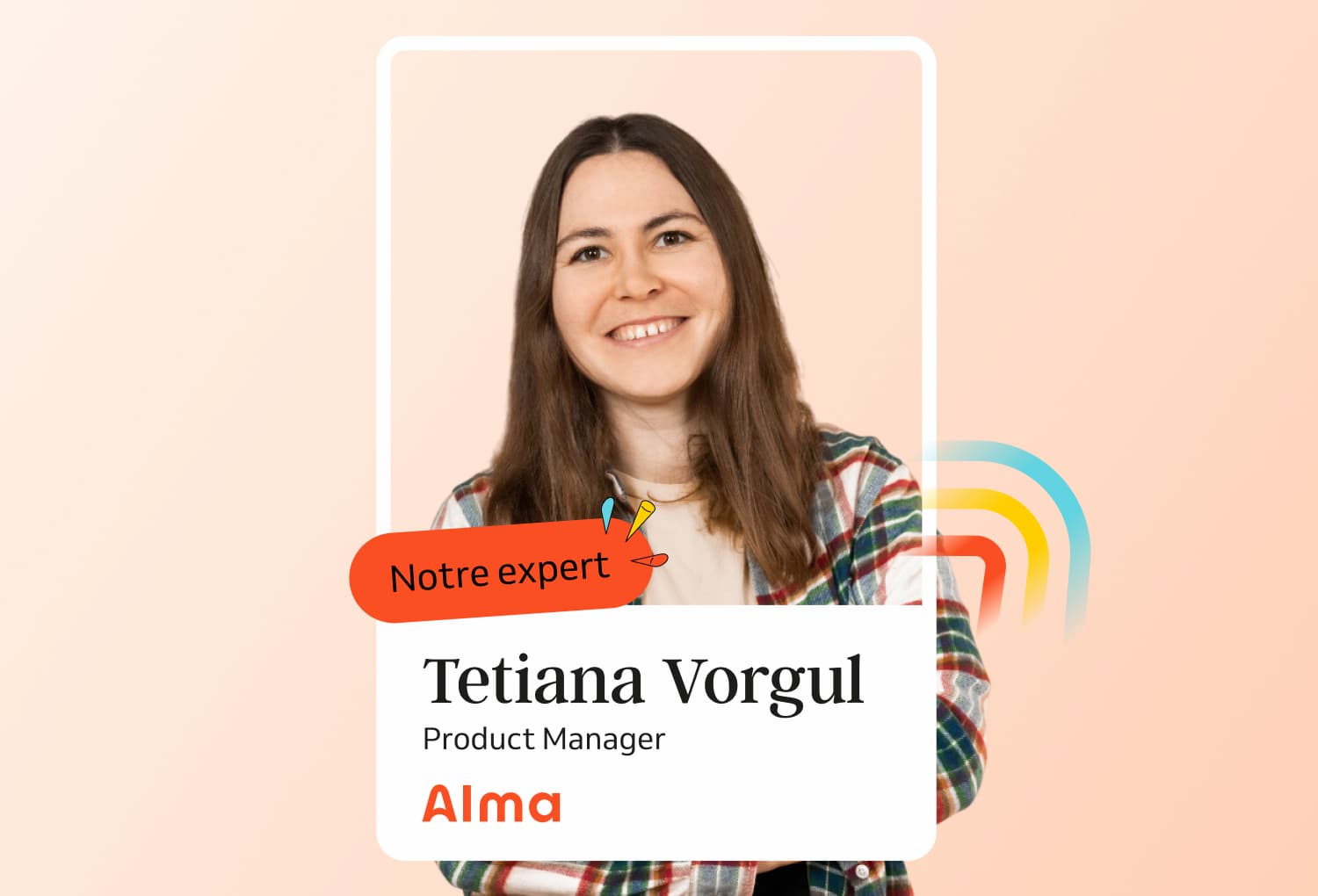 Photo de Tetiana Vorgul, Product Manager chez Alma
