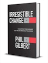 "Irresistible Change: A Blueprint for Earning Buy-In and Breakout Success" eBook: Free + digital delivery