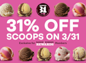 Baskin Robbins Scoops : 31% off on the 31st