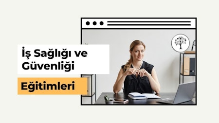 İş Sağlığı ve Güvenliği Eğitimleri