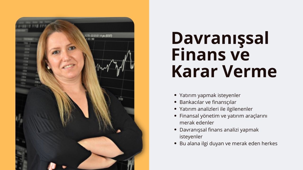 Davranışsal Finans ve Karar Verme Eğitimi konulu bu online kurs, insan davranışlarının finansal kararları nasıl etkilediğini anlamanıza yardımcı olacaktır. Finansal hedeflerinize en uygun kararları alabilmeniz için gerekli araç ve teknikleri sağlayacaktır. Bilişsel önyargıları tanımlamayı ve yönetmeyi, karar vermede yaygın hataları tanımayı ve bunlardan kaçınmayı, risk ve belirsizliği yönetmek için stratejiler geliştirmeyi öğreneceksiniz. Ayrıca duyguların finansal kararlar üzerindeki etkisini anlamayı öğrenecek ve daha akıllı kararlar almak için verilerin nasıl kullanılacağına dair bir anlayış geliştireceksiniz. Bu eğitim ayrıca size finansal yatırımları etkin bir şekilde yönetme ve uzun vadeli başarı için bir plan oluşturma becerileri de kazandıracaktır. Kursun sonunda, finansal hedeflerinize ulaşmanıza yardımcı olacak bilinçli kararları nasıl alacağınız konusunda kapsamlı bir anlayışa sahip olacaksınız.