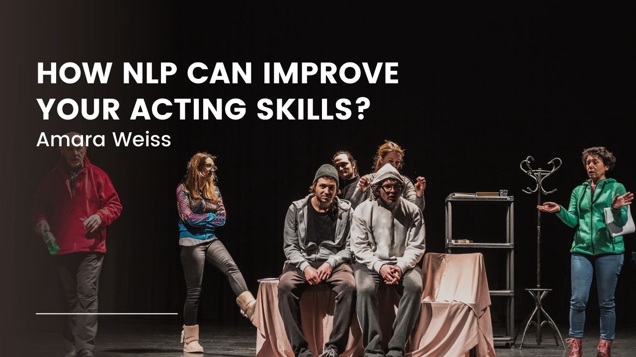 How NLP Can Improve Your Acting Skills?