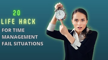 20 Life Hacks For Time Management Fail Situations