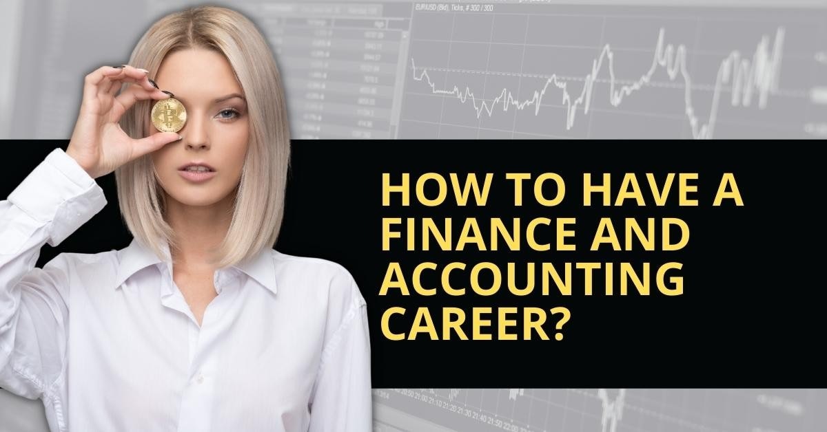 How To Have A Finance and Accounting Career?