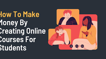 How To Make Money By Creating Online Courses For Students