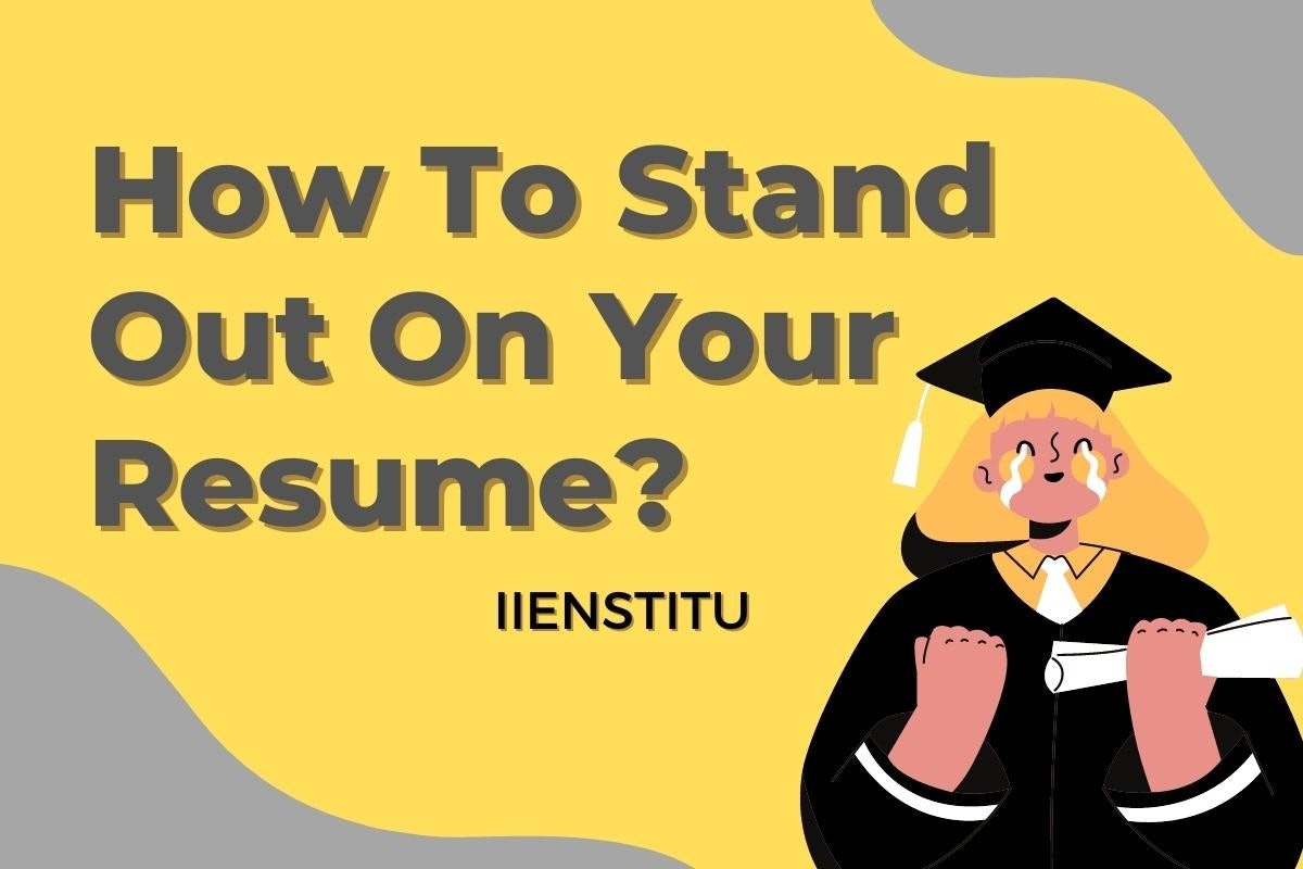 How To Stand Out On Your Resume?