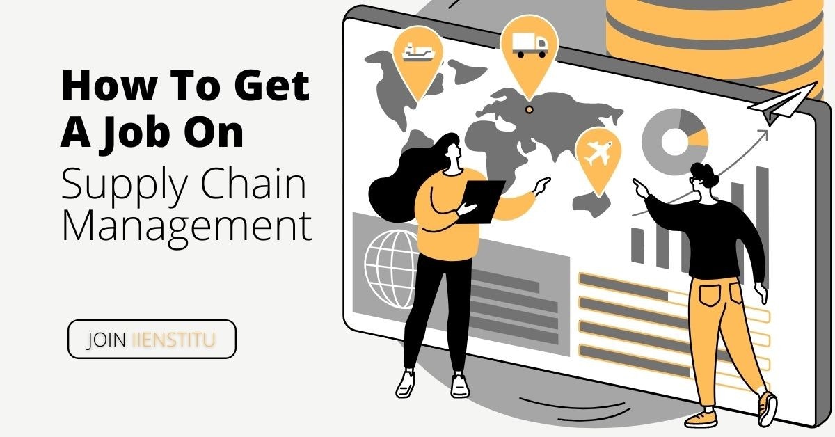 How To Get A Job On Supply Chain Management? IIENSTITU