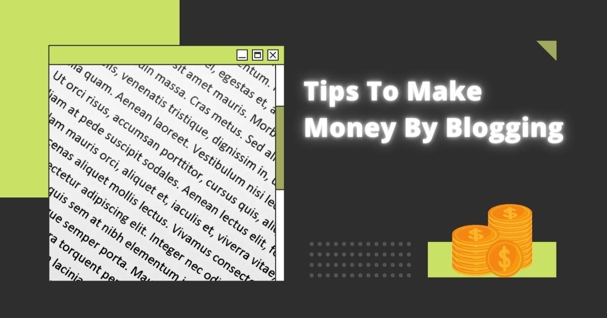 Tips On Making Money From Blogging