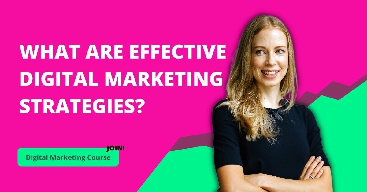 What Are Effective Digital Marketing Strategies?