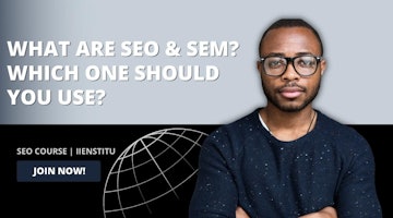 What are SEO and SEM? Which One Should You Use?