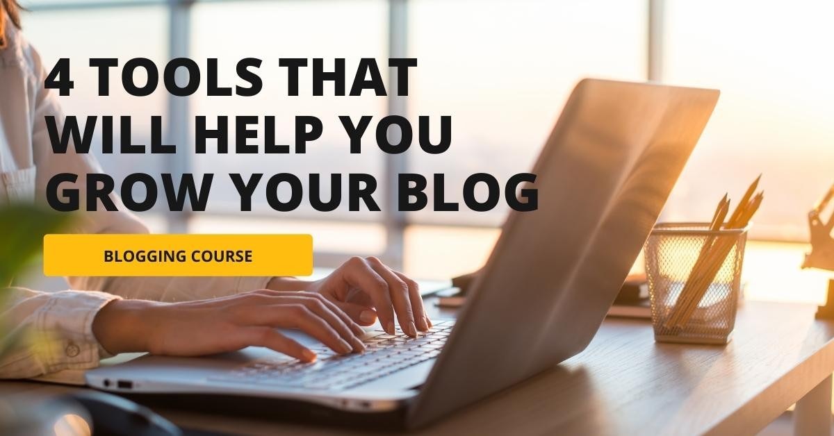 4 Tools That Will Help You Grow Your Blog