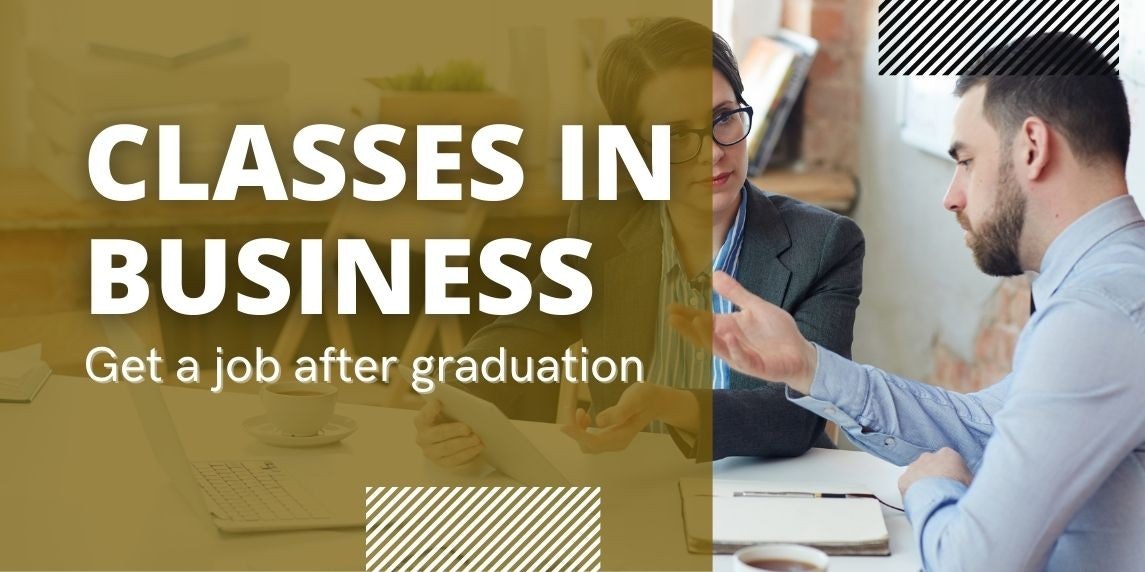 Classes in Business: Get a job after graduation