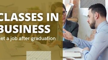 Classes in Business: Get a job after graduation