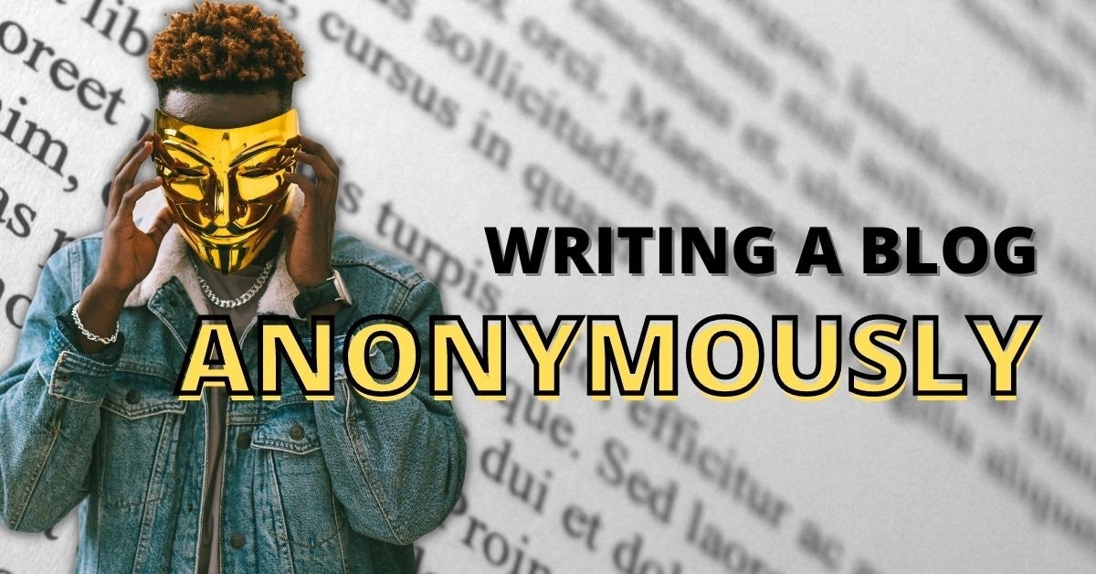 The Truth About Blogging Anonymously - Pros and Cons