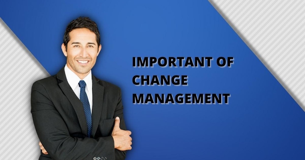 Why Change Management is Important? IIENSTITU
