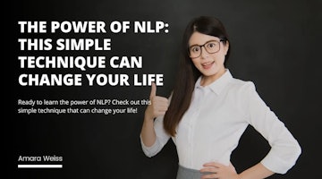 The Power of NLP: This Simple Technique Can Change Your Life