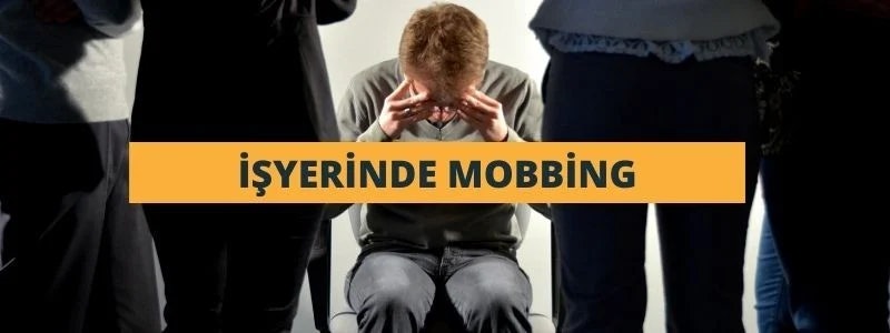 İşyerinde Mobbing Nedir?