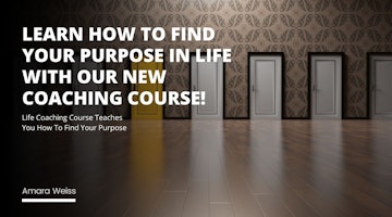 Life Coaching Course Teaches You How To Find Your Purpose
