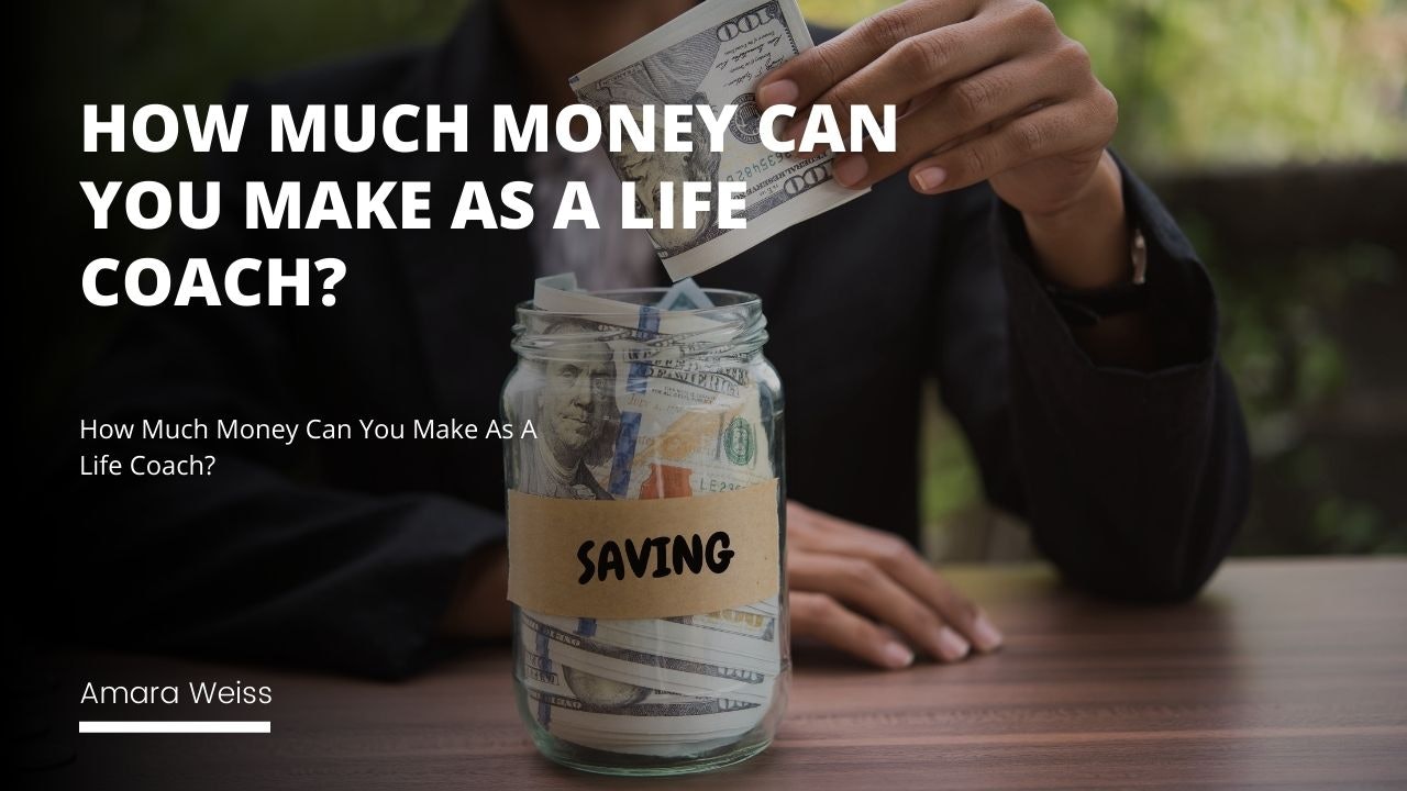 How Much Money Can You Make As A Life Coach?