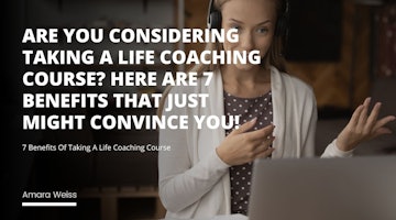 7 Benefits Of Taking A Life Coaching Course