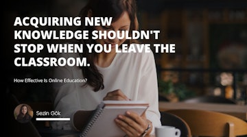 Acquiring new knowledge shouldn't stop when you leave the classroom. Keep learning and expanding your horizons with online education!