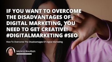 If you want to overcome the disadvantages of digital marketing, you need to get creative! #digitalmarketing #SEO