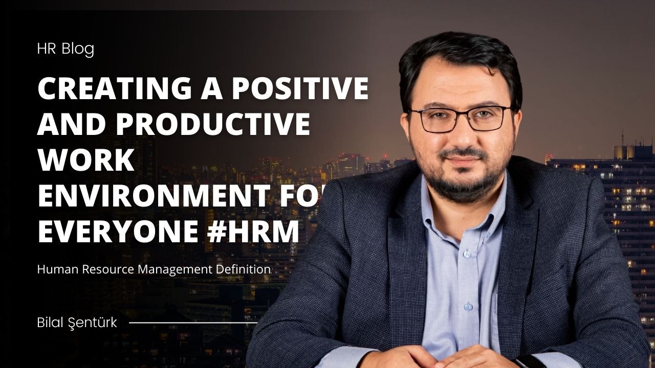 Creating a positive and productive work environment for everyone #hrm