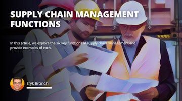 In this article, we explore the six key functions of supply chain management and provide examples of each.