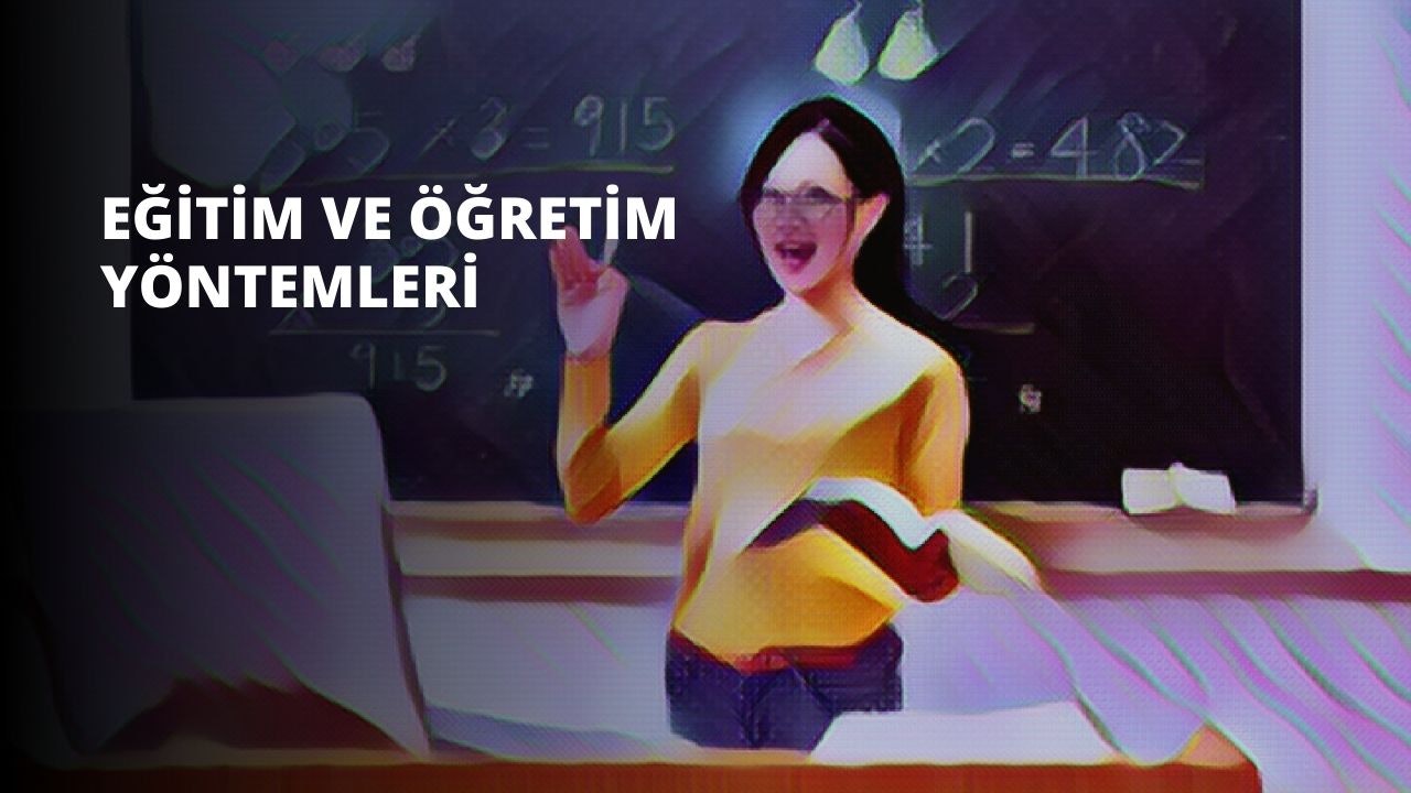 Öğretim yöntemleri hem öğrenci hem de öğretmen için dersi eğlenceli bir hale getirir. Öğrencinin yaratıcılığını geliştirir ve düşünme kapasitesini ilerletir.