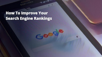 How To Improve Your Search Engine Rankings
