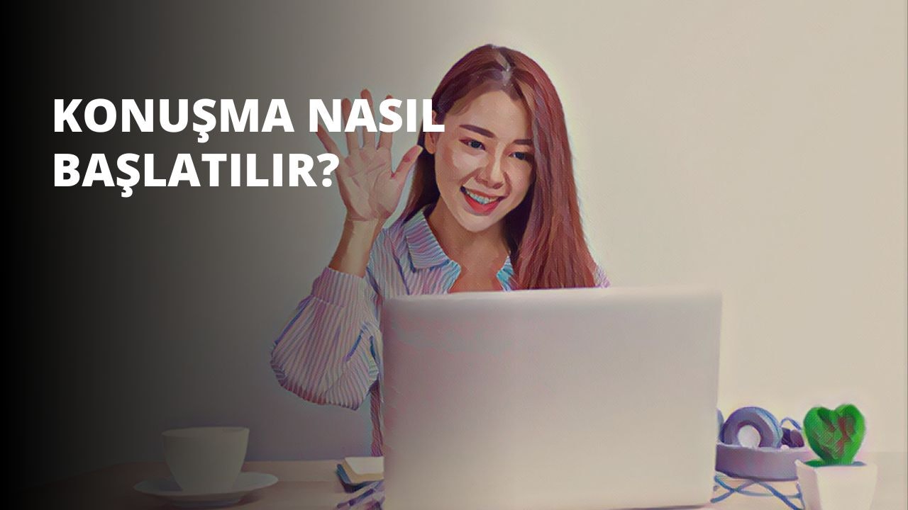 Konuşma başlatma, en az sürdürmek kadar dikkat ister. Konuşma nasıl başlatılır? İlgi çekici konuşma konuları nelerdir? Etkili bir sohbet için stratejiler neler?