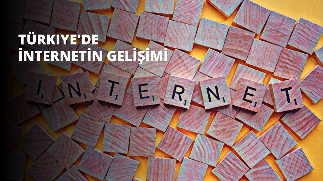 Türkiye'de İnternetin Gelişimi