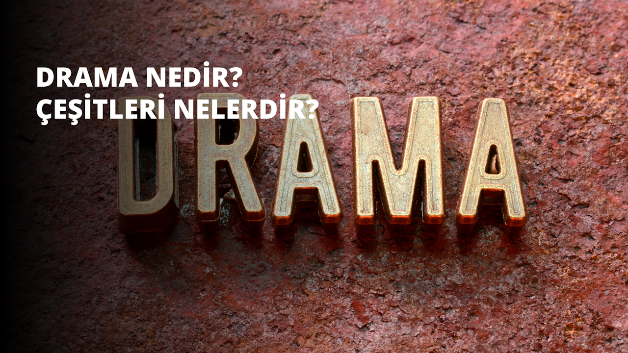 Drama Nedir Çeşitleri Nelerdir