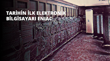 Tarihin İlk Elektronik Bilgisayarı ENIAC