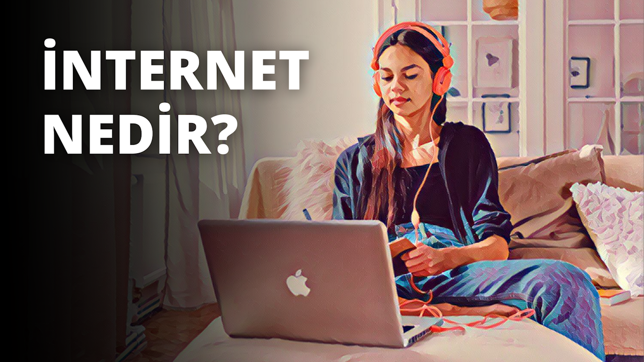 İnternet Nedir? İnternet Güvenli Midir? 