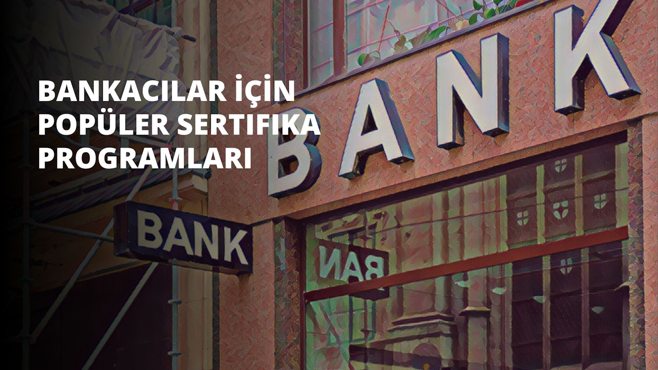 Bankacılık sektöründe rekabet ortamında kariyer hayatınızı sürdürebilmek için hangi sertifika programlarına katılmanız gerektiğini keşfedin.