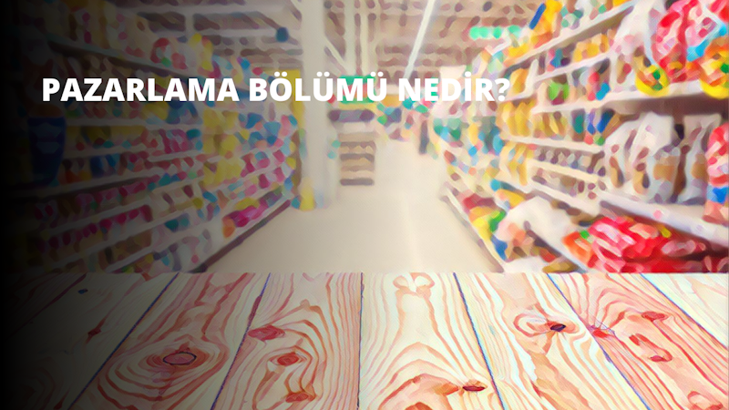 Pazarlama Bölümü Lisans ve Ön Lisans