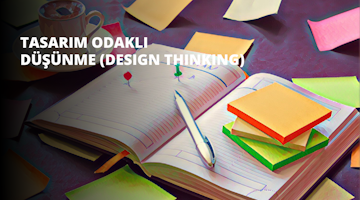 Tasarım Odaklı Düşünme (Design Thinking)