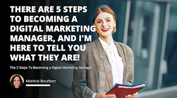 There are 5 steps to becoming a digital marketing manager, and I'm here to tell you what they are!